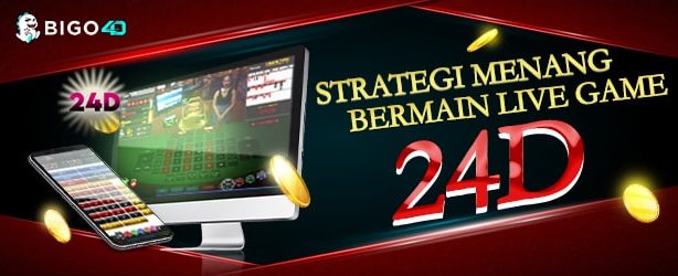 STRATEGI-TERBAIK-MENANG-BERMAIN-LIVEGAME-24D-di-BIGO4D