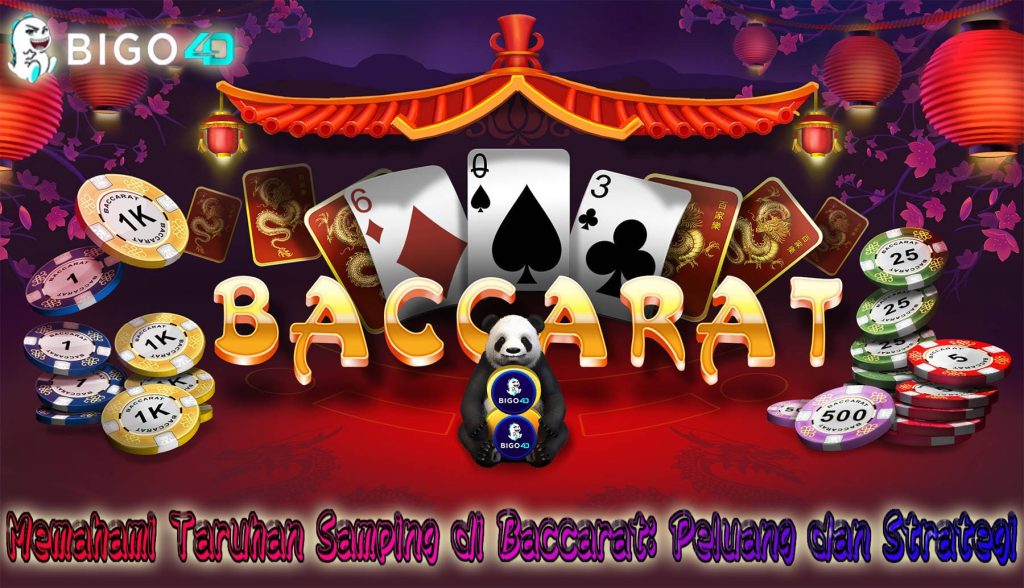 Memahami Taruhan Samping di Baccarat: Peluang dan Strategi