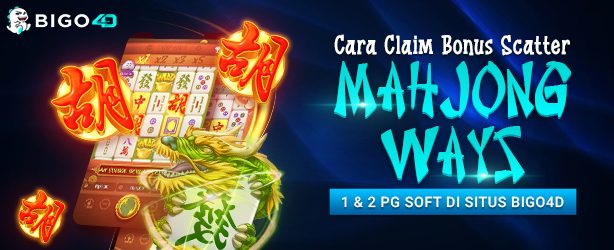 Cara Claim Bonus Scatter Mahjong Ways 1 & 2 PG Soft Di Situs BIGO4D