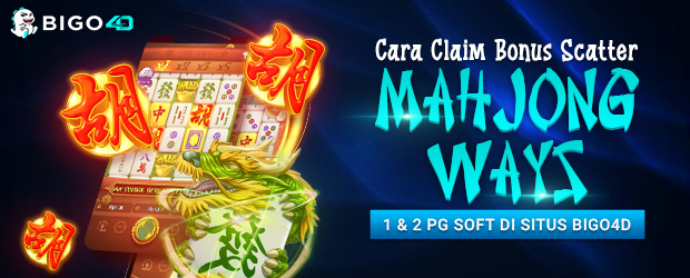 Cara Claim Bonus Scatter Mahjong Ways 1 & 2 PG Soft Di Situs BIGO4D
