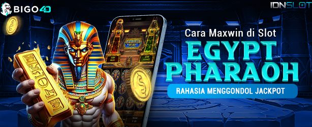 Cara Maxwin di Slot Egypt Pharaoh: Rahasia Menggondol Jackpot
