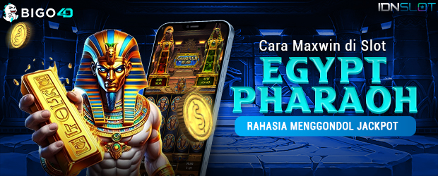 Cara Maxwin di Slot Egypt Pharaoh: Rahasia Menggondol Jackpot