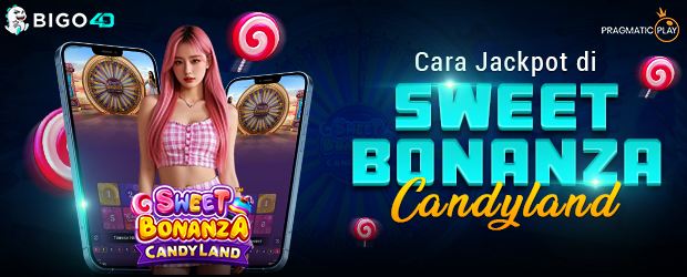 Cara Jackpot di Sweet Bonanza Candyland