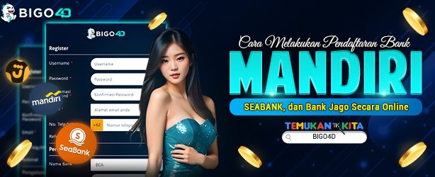 Cara Melakukan Pendaftaran Bank Mandiri, SEABANK, dan Bank Jago Secara Online