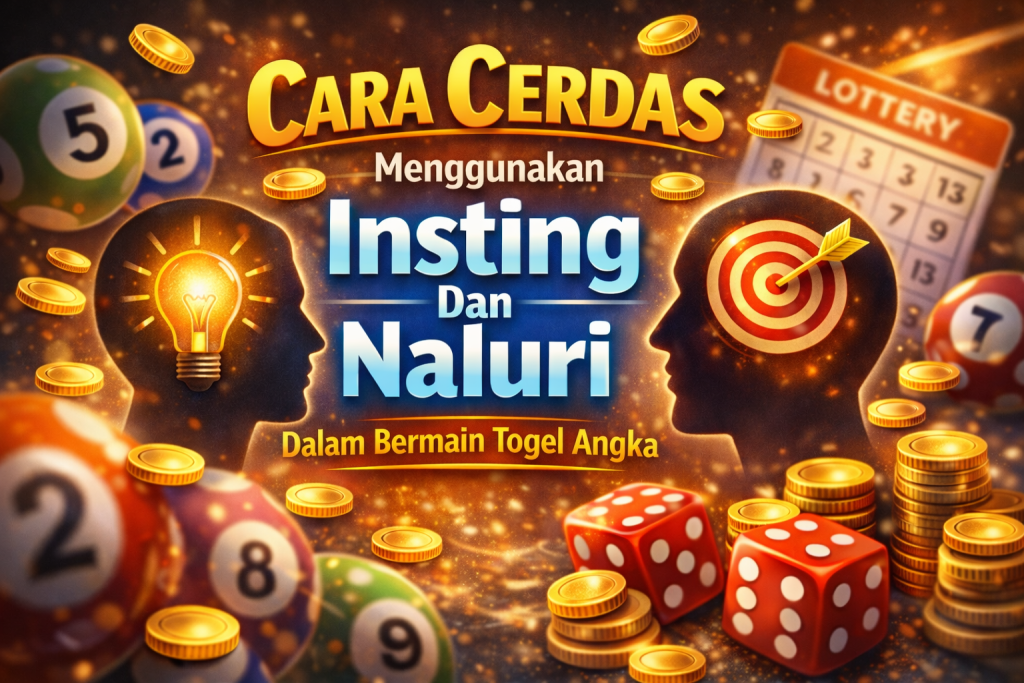 Insting Dan Naluri Dalam Bermain Togel Angka